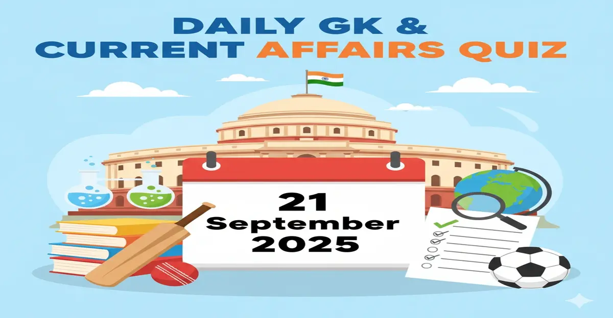 Daily GK & Current Affairs Quiz – 21 September 2025 | SSC, UPSC ...