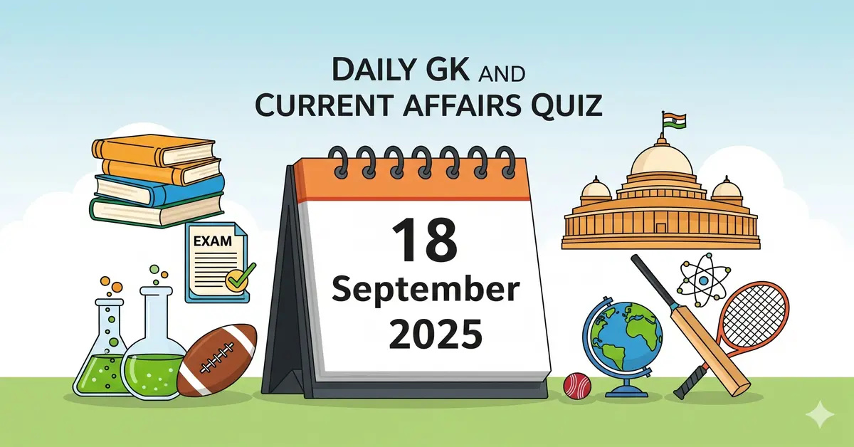 Daily GK and Current Affairs Quiz 18 September 2025