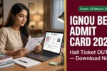 IGNOU BEd Admit Card 2026