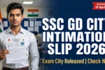SSC GD City Intimation Slip 2026