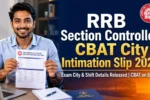 RRB Section Controller CBAT City Intimation Slip 2026