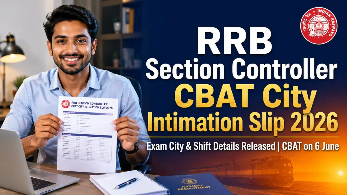 RRB Section Controller CBAT City Intimation Slip 2026