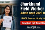 Jharkhand Field Worker Admit Card 2026